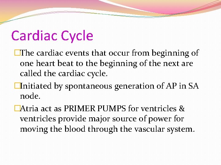Cardiac Cycle �The cardiac events that occur from beginning of one heart beat to