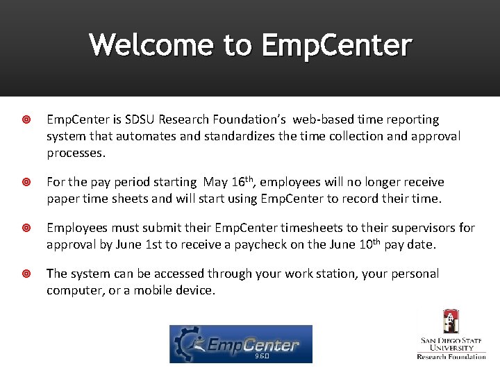 Welcome to Emp. Center is SDSU Research Foundation’s web-based time reporting system that automates