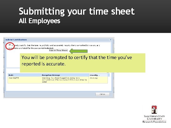 Submitting your time sheet All Employees You will be prompted to certify that the