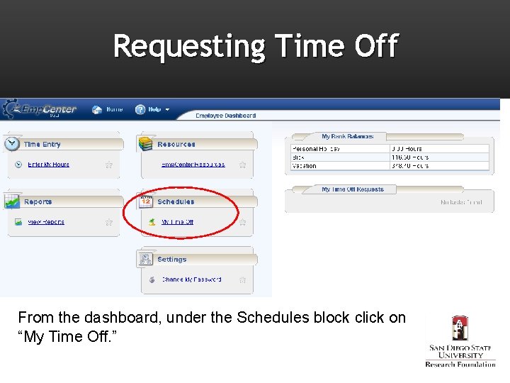 Requesting Time Off From the dashboard, under the Schedules block click on “My Time