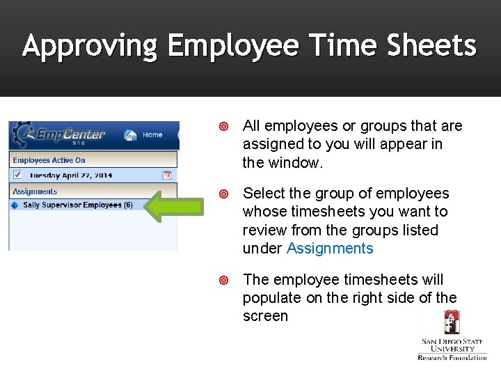 Approving Employee Time Sheets All employees or groups that are assigned to you will