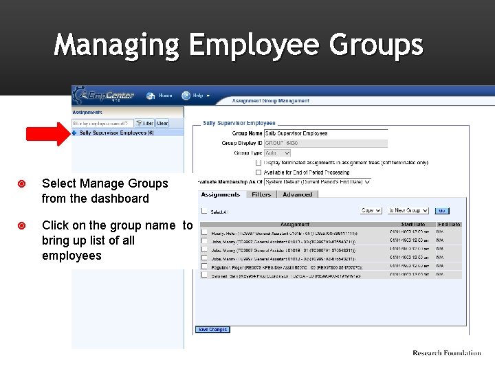 Managing Employee Groups Select Manage Groups from the dashboard Click on the group name