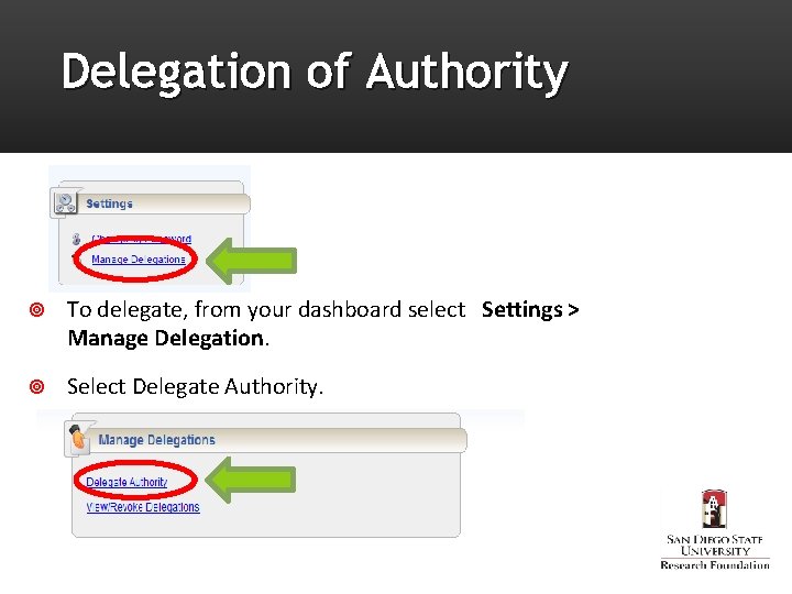 Delegation of Authority To delegate, from your dashboard select Settings > Manage Delegation. Select