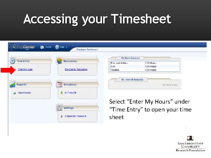 Accessing your Timesheet Select “Enter My Hours” under “Time Entry” to open your time