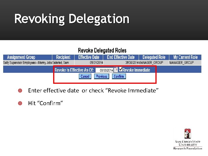 Revoking Delegation Enter effective date or check “Revoke Immediate” Hit “Confirm” 
