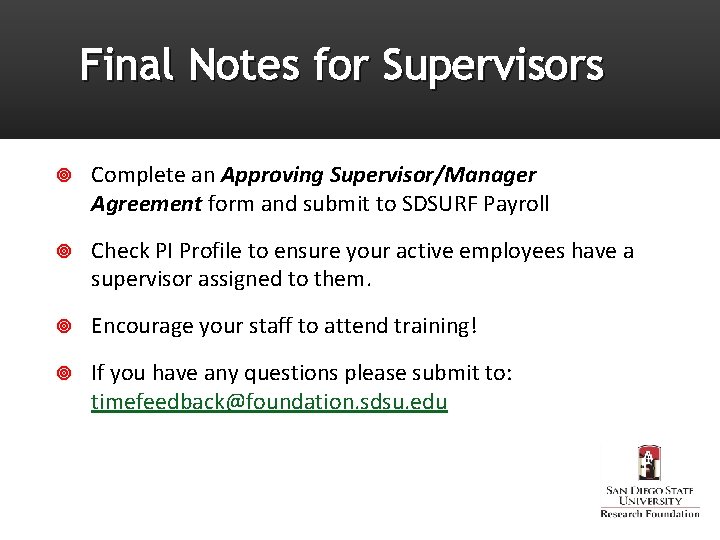 Final Notes for Supervisors Complete an Approving Supervisor/Manager Agreement form and submit to SDSURF