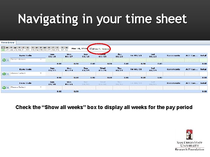 Navigating in your time sheet Check the “Show all weeks” box to display all