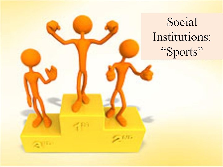 Social Institutions: “Sports” 