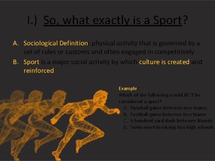 I. ) So, what exactly is a Sport? A. Sociological Definition: physical activity that