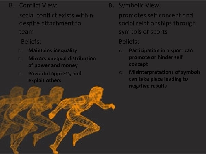B. Conflict View: social conflict exists within despite attachment to team Beliefs: o o