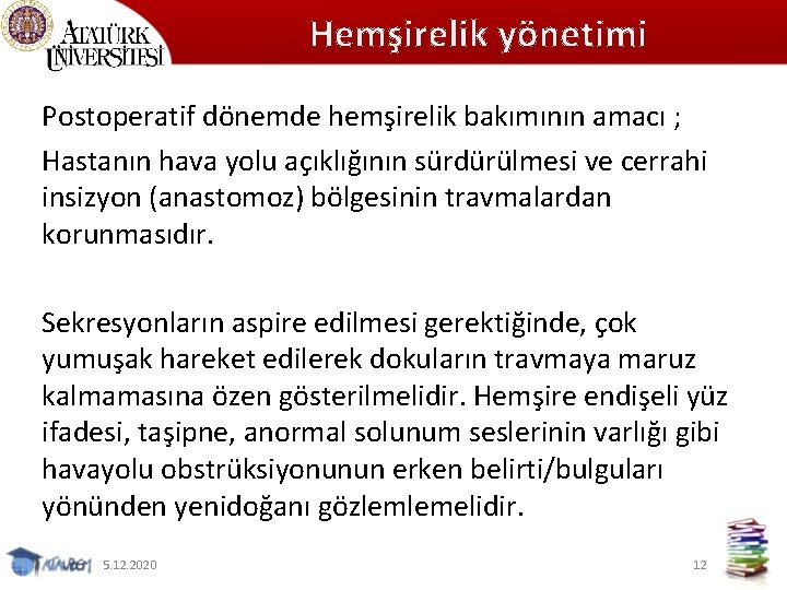 Hemşirelik yönetimi Postoperatif dönemde hemşirelik bakımının amacı ; Hastanın hava yolu açıklığının sürdürülmesi ve