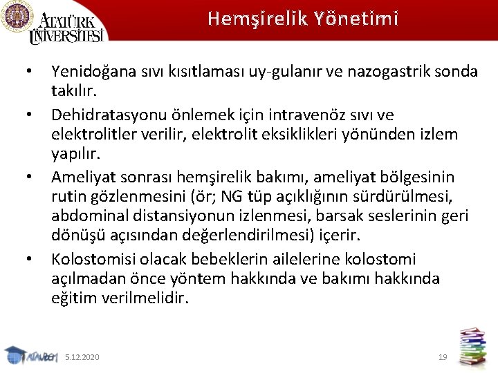 Hemşirelik Yönetimi • • Yenidoğana sıvı kısıtlaması uy gulanır ve nazogastrik sonda takılır. Dehidratasyonu