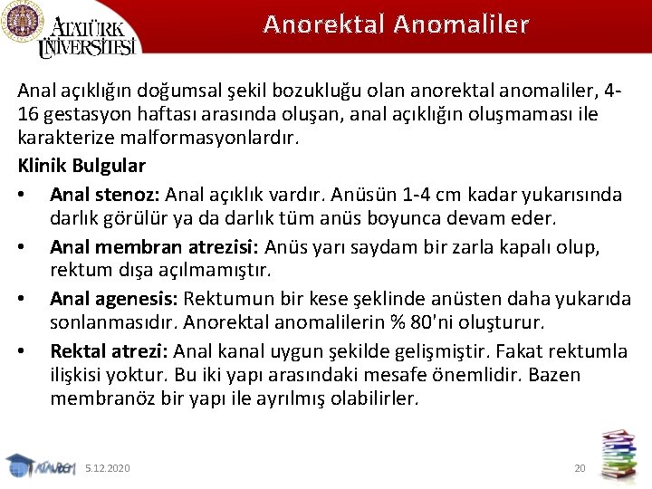 Anorektal Anomaliler Anal açıklığın doğumsal şekil bozukluğu olan anorektal anomaliler, 4 16 gestasyon haftası