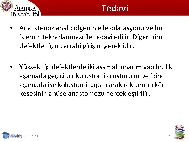 Tedavi • Anal stenoz anal bölgenin elle dilatasyonu ve bu işlemin tekrarlanması ile tedavi