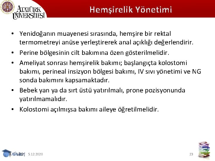 Hemşirelik Yönetimi • Yenidoğanın muayenesi sırasında, hemşire bir rektal termometreyi anüse yerleştirerek anal açıklığı