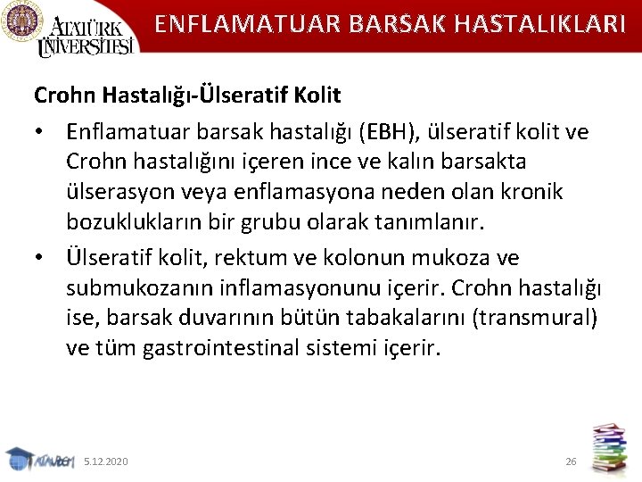ENFLAMATUAR BARSAK HASTALIKLARI Crohn Hastalığı-Ülseratif Kolit • Enflamatuar barsak hastalığı (EBH), ülseratif kolit ve