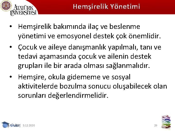 Hemşirelik Yönetimi • Hemşirelik bakımında ilaç ve beslenme yönetimi ve emosyonel destek çok önemlidir.