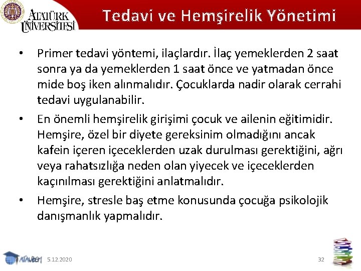 Tedavi ve Hemşirelik Yönetimi • • • Primer tedavi yöntemi, ilaçlardır. İlaç yemeklerden 2