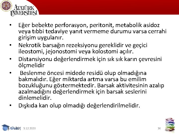  • • • Eğer bebekte perforasyon, peritonit, metabolik asidoz veya tıbbi tedaviye yanıt