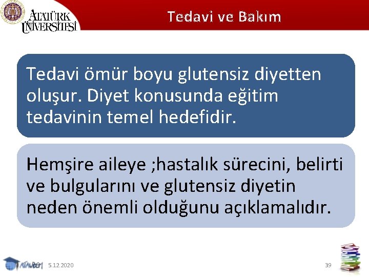 Tedavi ve Bakım Tedavi ömür boyu glutensiz diyetten oluşur. Diyet konusunda eğitim tedavinin temel