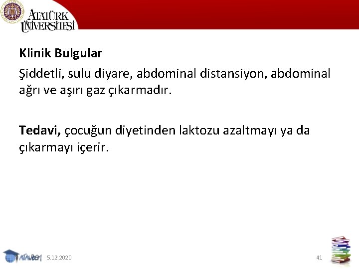 Klinik Bulgular Şiddetli, sulu diyare, abdominal distansiyon, abdominal ağrı ve aşırı gaz çıkarmadır. Tedavi,