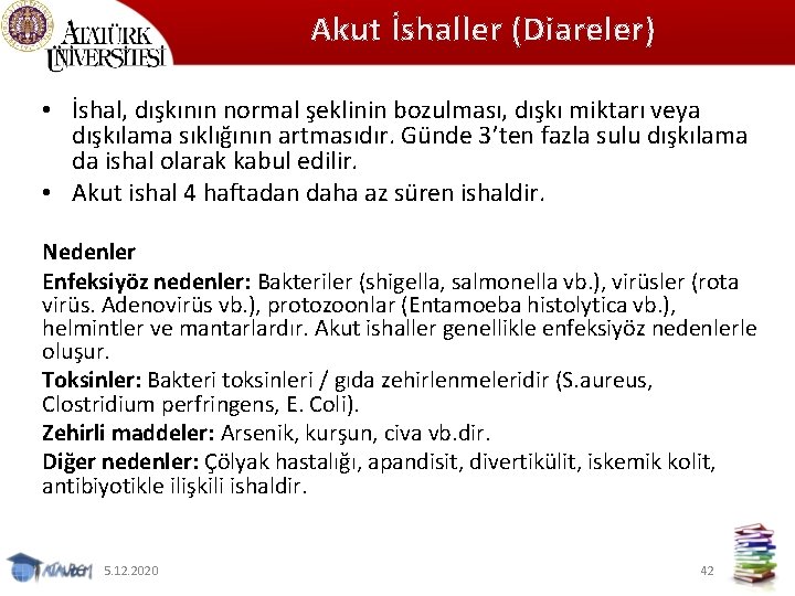 Akut İshaller (Diareler) • İshal, dışkının normal şeklinin bozulması, dışkı miktarı veya dışkılama sıklığının