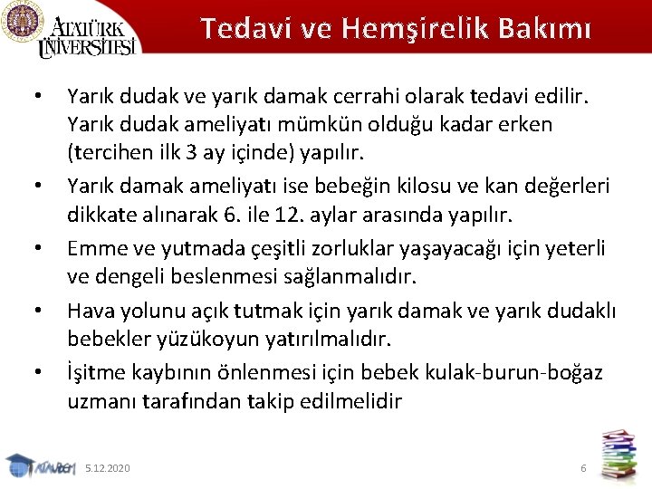 Tedavi ve Hemşirelik Bakımı • • • Yarık dudak ve yarık damak cerrahi olarak
