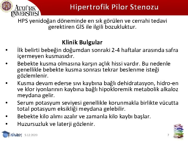 Hipertrofik Pilor Stenozu HPS yenidoğan döneminde en sık görülen ve cerrahi tedavi gerektiren GİS