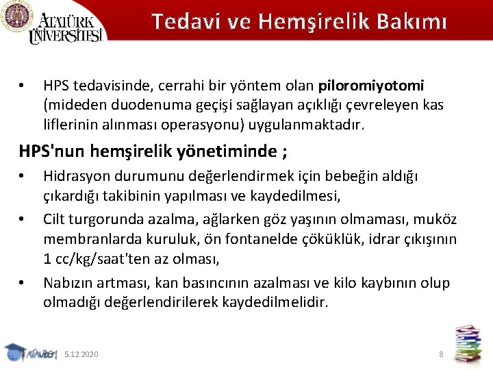 Tedavi ve Hemşirelik Bakımı • HPS tedavisinde, cerrahi bir yöntem olan piloromiyotomi (mideden duodenuma