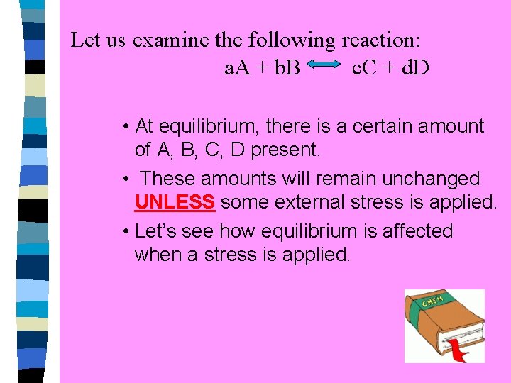 Let us examine the following reaction: a. A + b. B c. C +