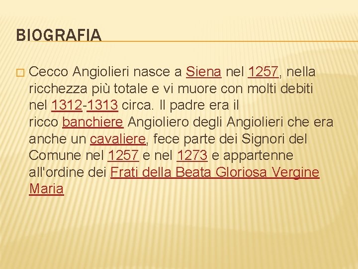 BIOGRAFIA � Cecco Angiolieri nasce a Siena nel 1257, nella ricchezza più totale e