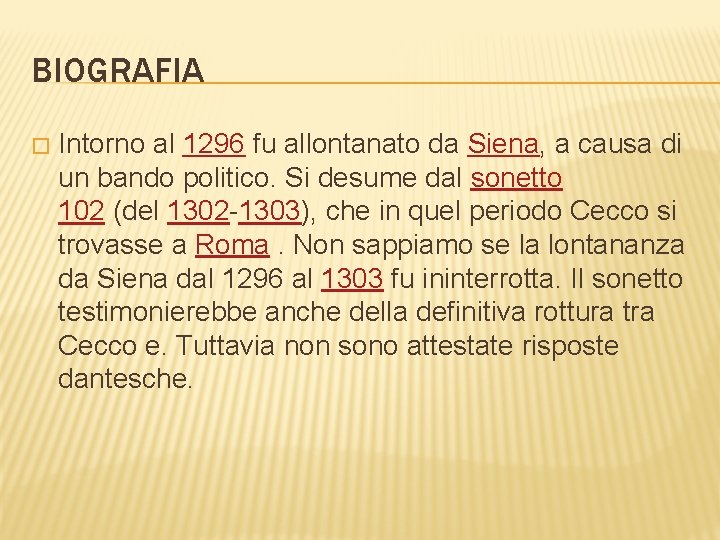 BIOGRAFIA � Intorno al 1296 fu allontanato da Siena, a causa di un bando