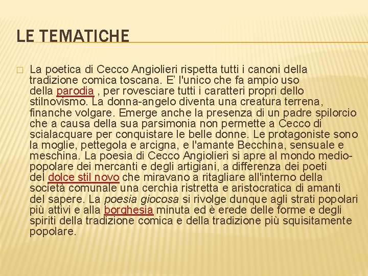 LE TEMATICHE � La poetica di Cecco Angiolieri rispetta tutti i canoni della tradizione