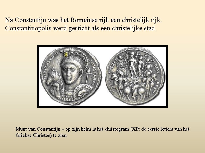 Na Constantijn was het Romeinse rijk een christelijk rijk. Constantinopolis werd gesticht als een
