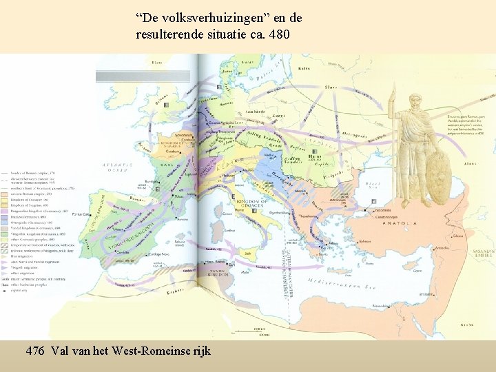 “De volksverhuizingen” en de resulterende situatie ca. 480 476 Val van het West-Romeinse rijk