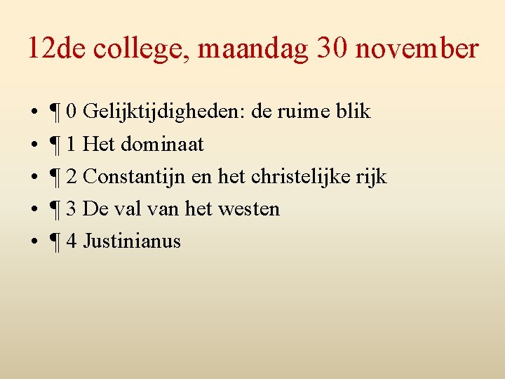 12 de college, maandag 30 november • • • ¶ 0 Gelijktijdigheden: de ruime