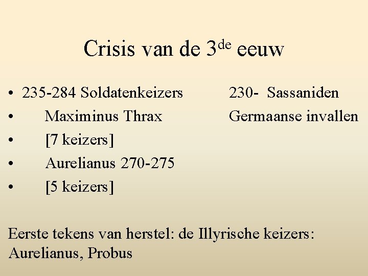 Crisis van de • 235 -284 Soldatenkeizers • Maximinus Thrax • [7 keizers] •