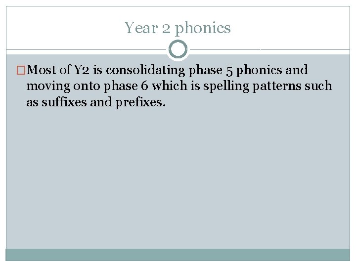 Year 2 phonics �Most of Y 2 is consolidating phase 5 phonics and moving