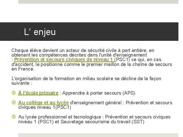 L’ enjeu Chaque élève devient un acteur de sécurité civile à part entière, en