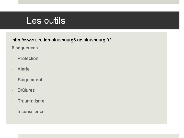  Les outils http: //www. circ-ien-strasbourg 8. ac-strasbourg. fr/ 6 séquences : - Protection