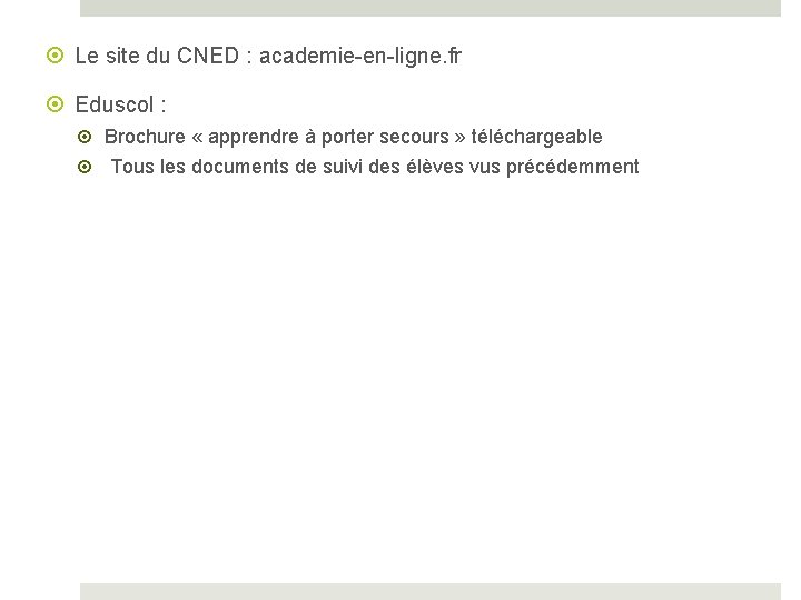  Le site du CNED : academie-en-ligne. fr Eduscol : Brochure « apprendre à