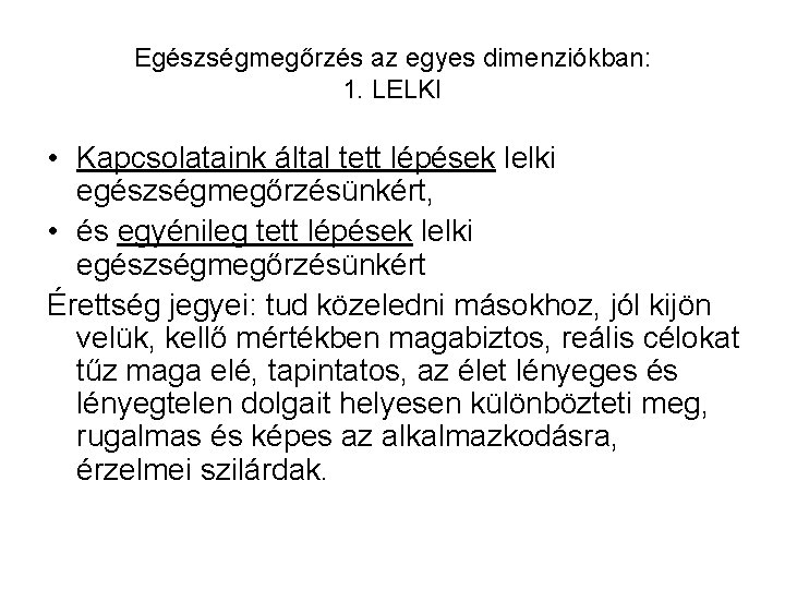 Egészségmegőrzés az egyes dimenziókban: 1. LELKI • Kapcsolataink által tett lépések lelki egészségmegőrzésünkért, •