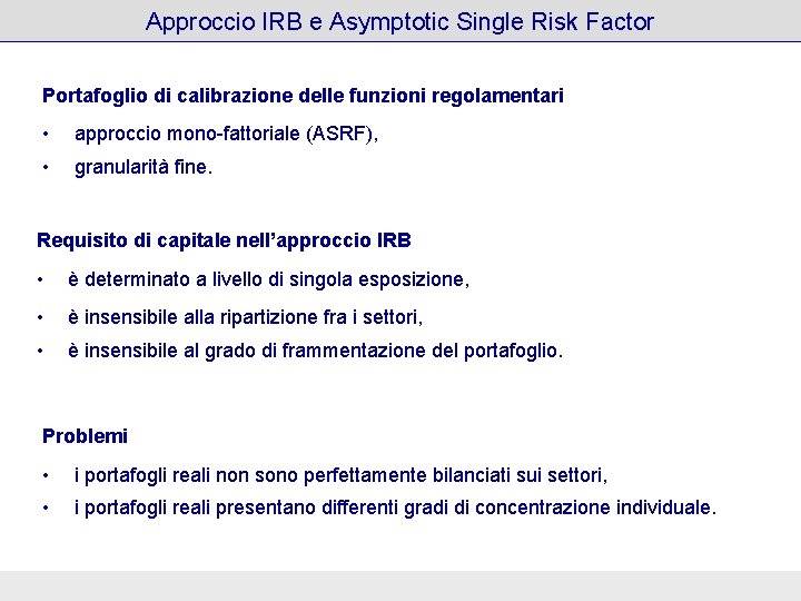Approccio IRB e Asymptotic Single Risk Factor Portafoglio di calibrazione delle funzioni regolamentari •