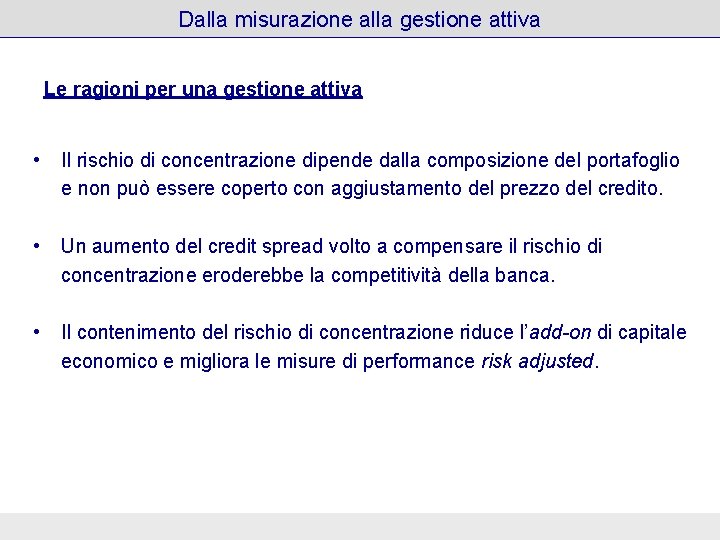 Dalla misurazione alla gestione attiva Le ragioni per una gestione attiva • Il rischio