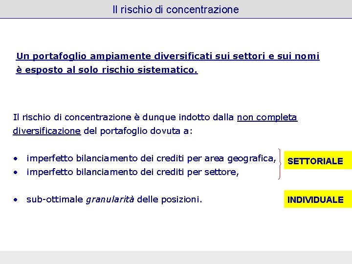 Il rischio di concentrazione Un portafoglio ampiamente diversificati sui settori e sui nomi è