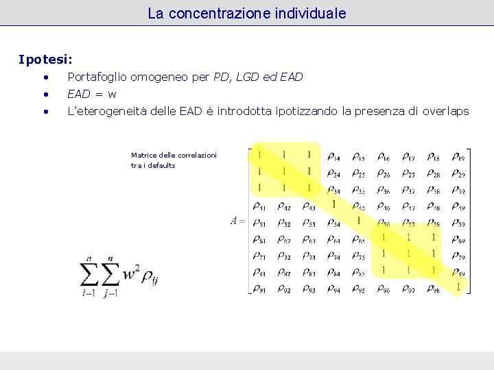 La concentrazione individuale Ipotesi: • Portafoglio omogeneo per PD, LGD ed EAD • EAD