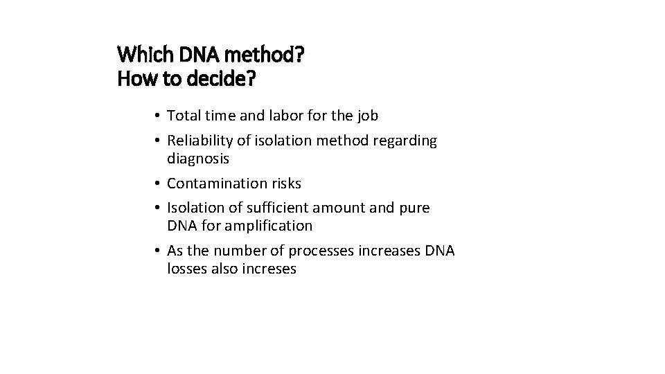 Which DNA method? How to decide? • Total time and labor for the job