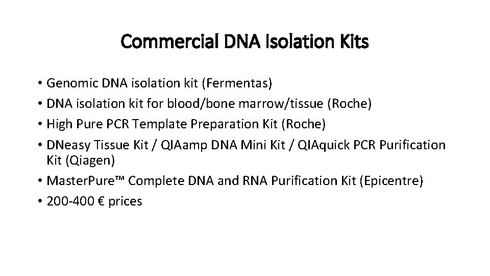 Commercial DNA Isolation Kits • Genomic DNA isolation kit (Fermentas) • DNA isolation kit