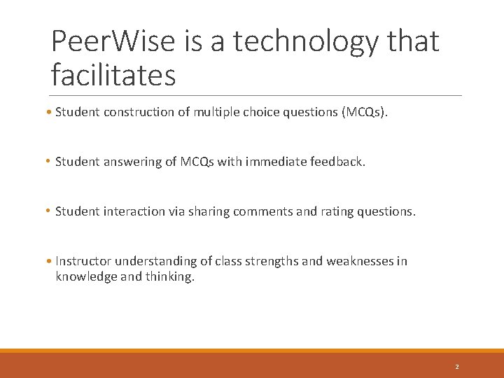 Peer. Wise is a technology that facilitates • Student construction of multiple choice questions