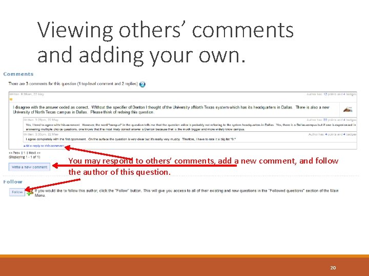 Viewing others’ comments and adding your own. You may respond to others’ comments, add